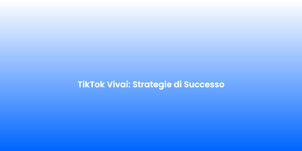 TikTok Vivai Strategie di Successo