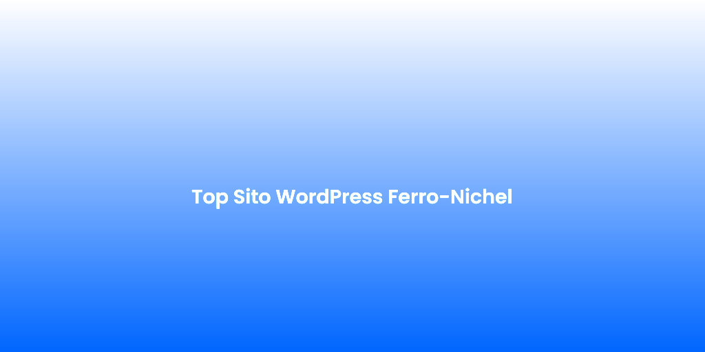 Top Sito WordPress Ferro Nichel