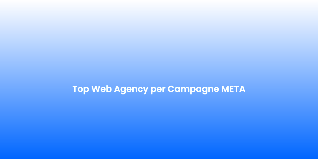 Top Web Agency per Campagne META