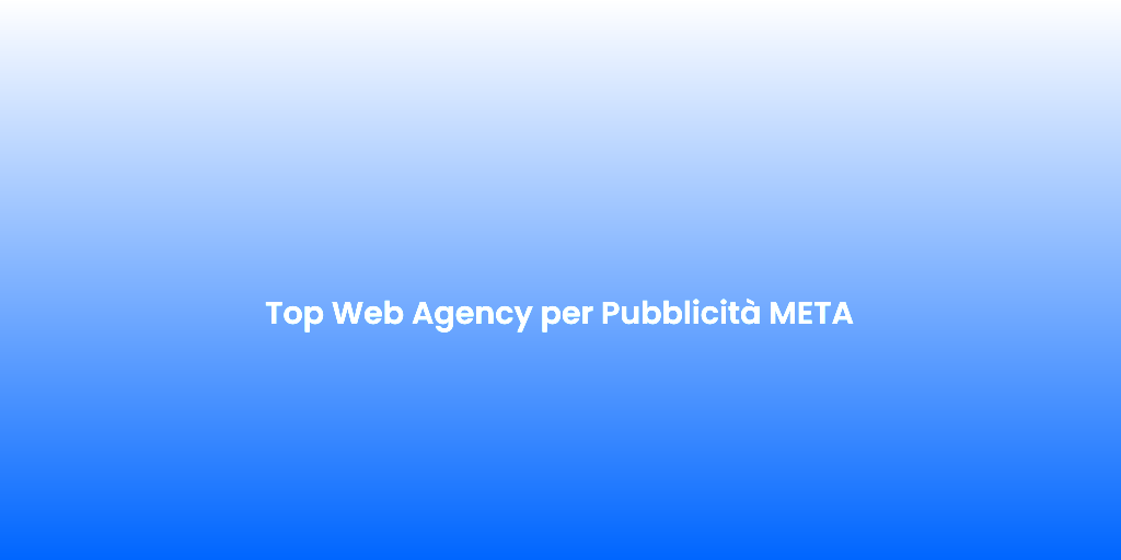 Top Web Agency per Pubblicita META