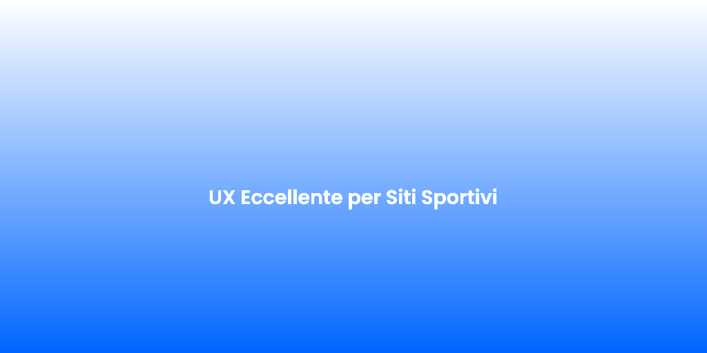 UX Eccellente per Siti Sportivi 1