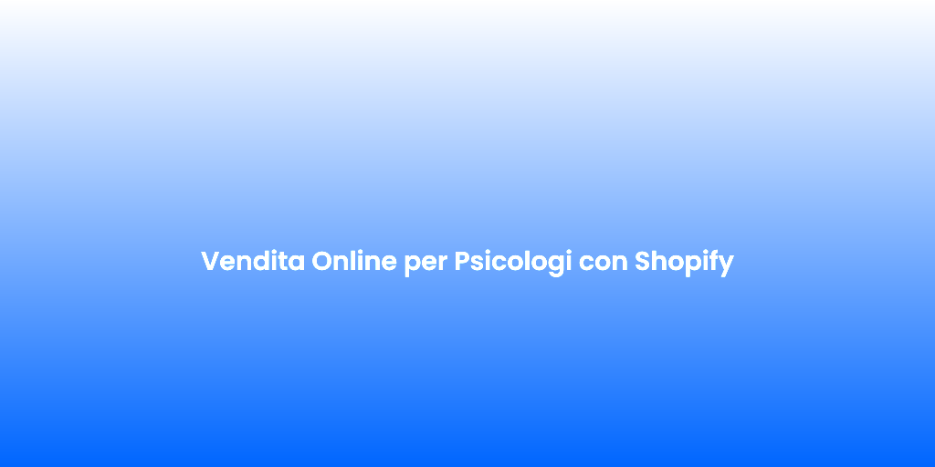 Vendita Online per Psicologi con Shopify 1