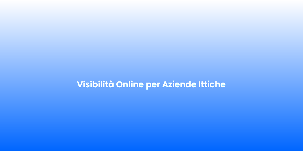 Visibilita Online per Aziende Ittiche