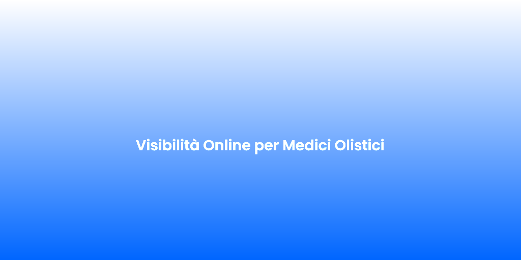 Visibilita Online per Medici Olistici