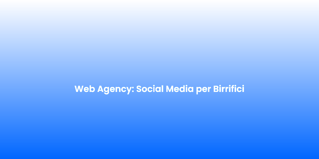 Web Agency Social Media per Birrifici