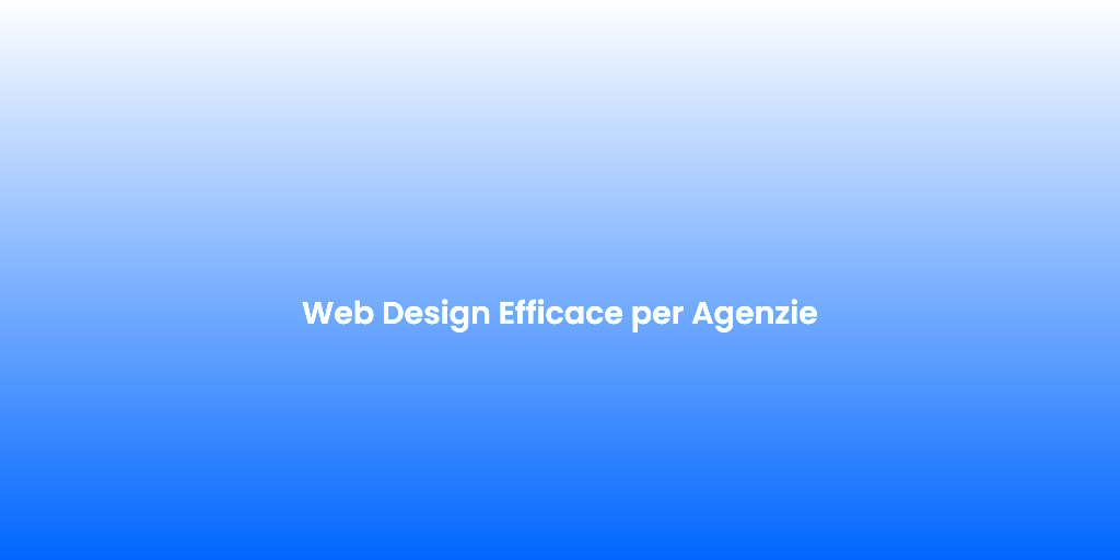 Web Design Efficace per Agenzie