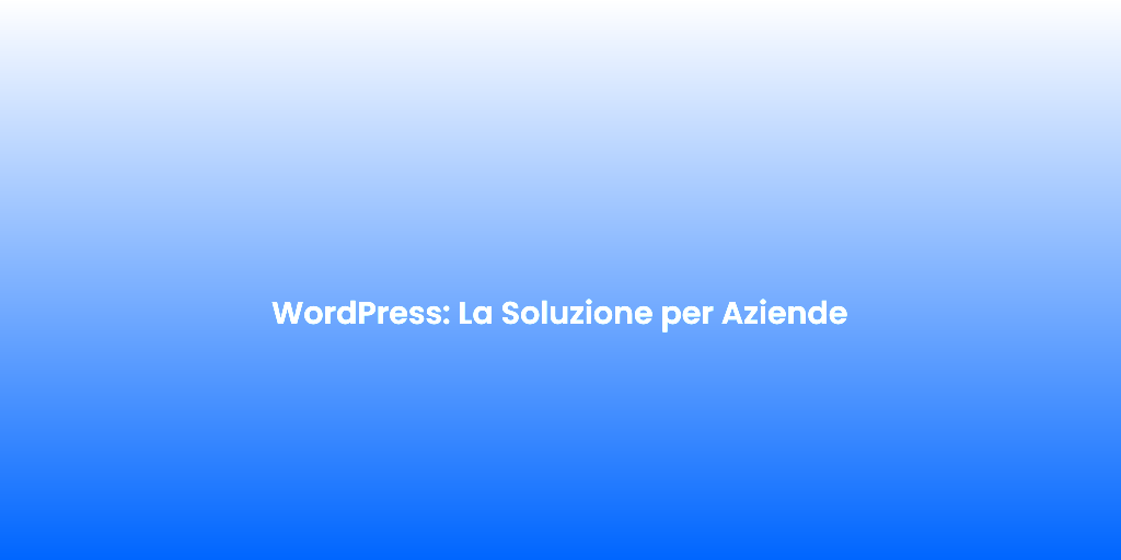 WordPress La Soluzione per Aziende