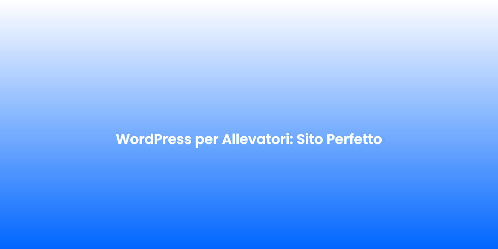 WordPress per Allevatori Sito Perfetto