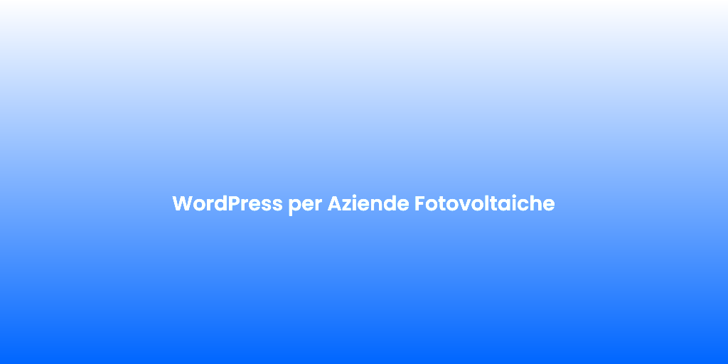 WordPress per Aziende Fotovoltaiche
