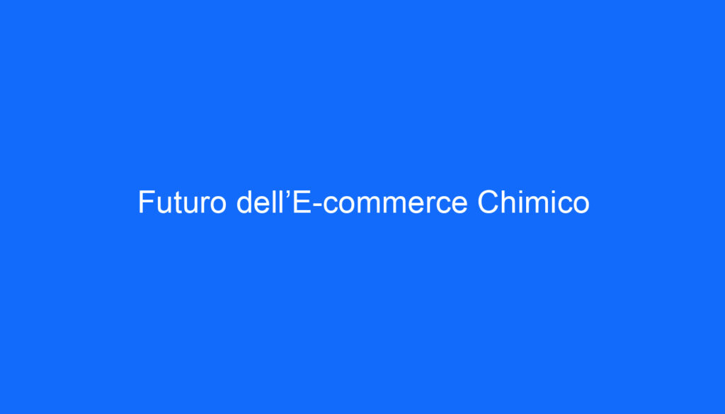 Futuro dell’E commerce Chimico