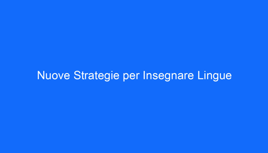 Nuove Strategie per Insegnare Lingue