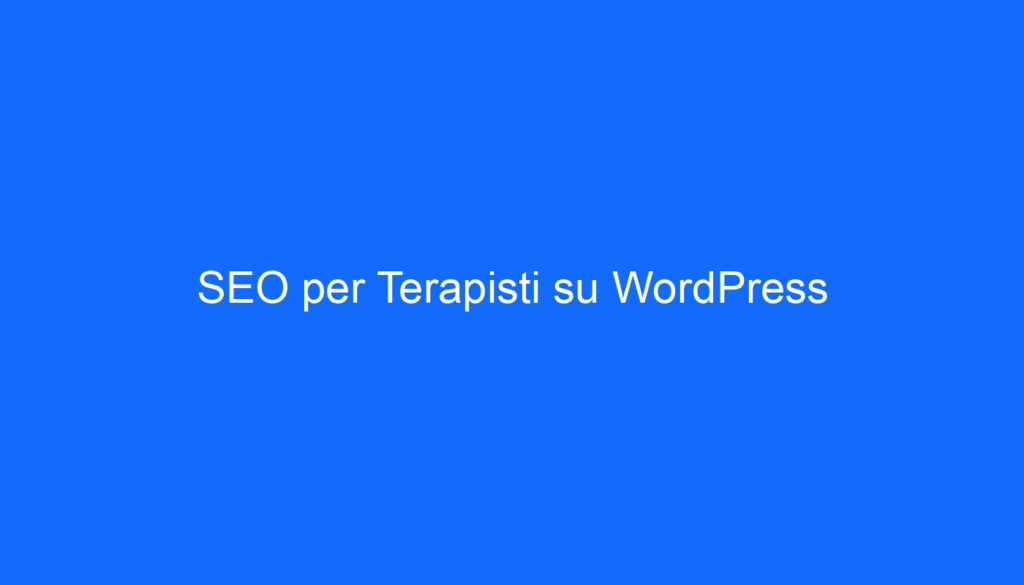 SEO per Terapisti su WordPress