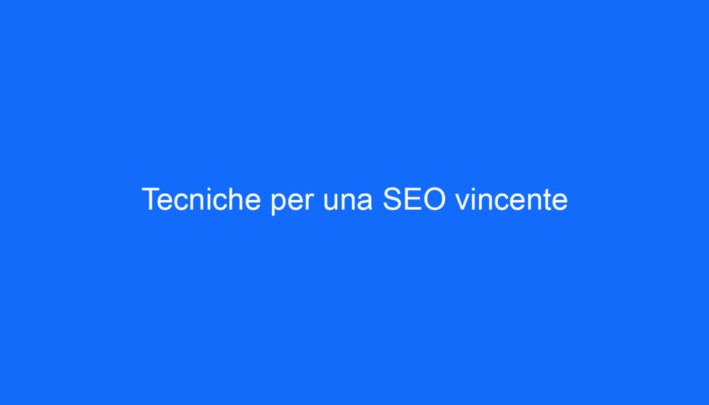 Tecniche per una SEO vincente