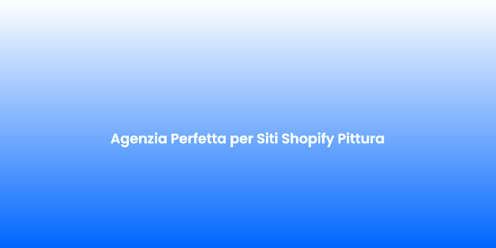 Agenzia Perfetta per Siti Shopify Pittura 1
