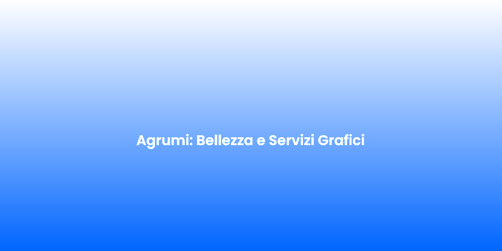 Agrumi Bellezza e Servizi Grafici