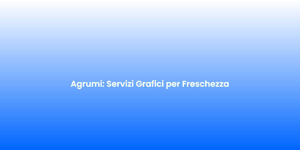 Agrumi Servizi Grafici per Freschezza 1