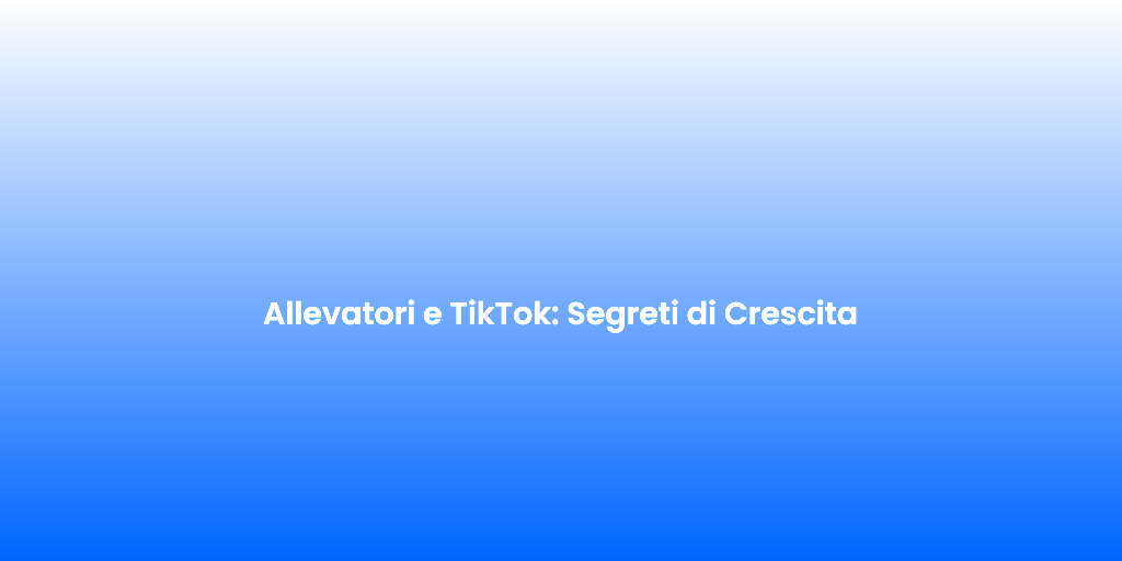 Allevatori e TikTok Segreti di Crescita 3