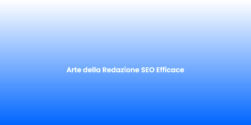Arte della Redazione SEO Efficace