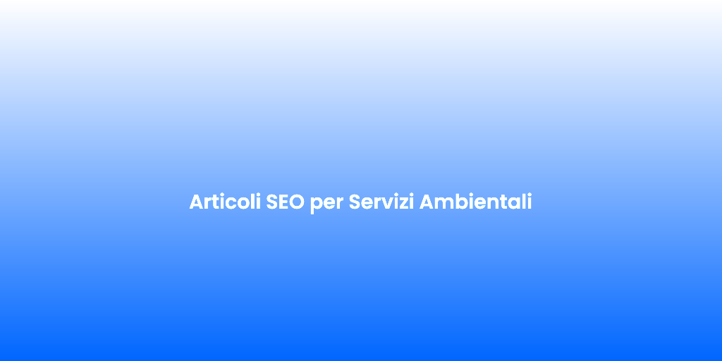 Articoli SEO per Servizi Ambientali 2