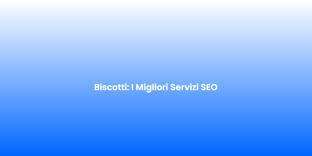 Biscotti I Migliori Servizi SEO