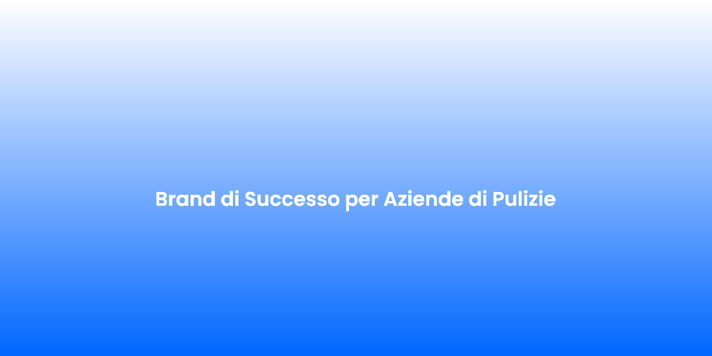Brand di Successo per Aziende di Pulizie