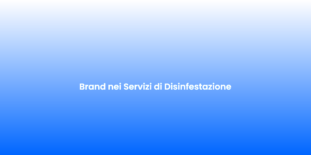 Brand nei Servizi di Disinfestazione