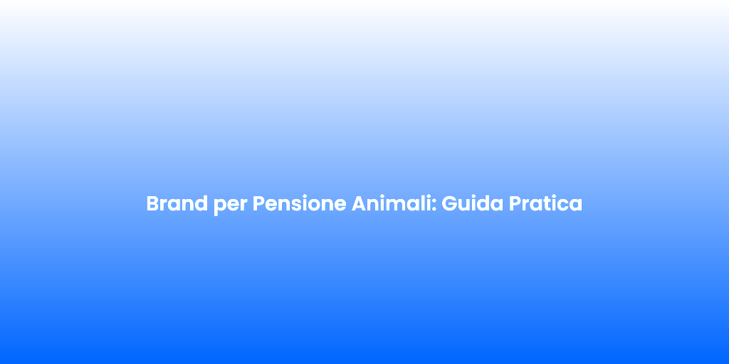 Brand per Pensione Animali Guida Pratica