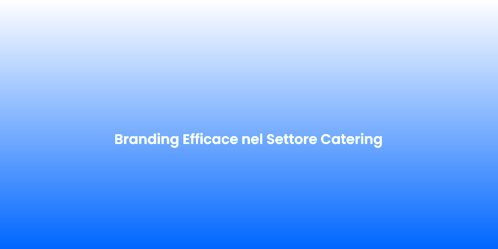 Branding Efficace nel Settore Catering 2