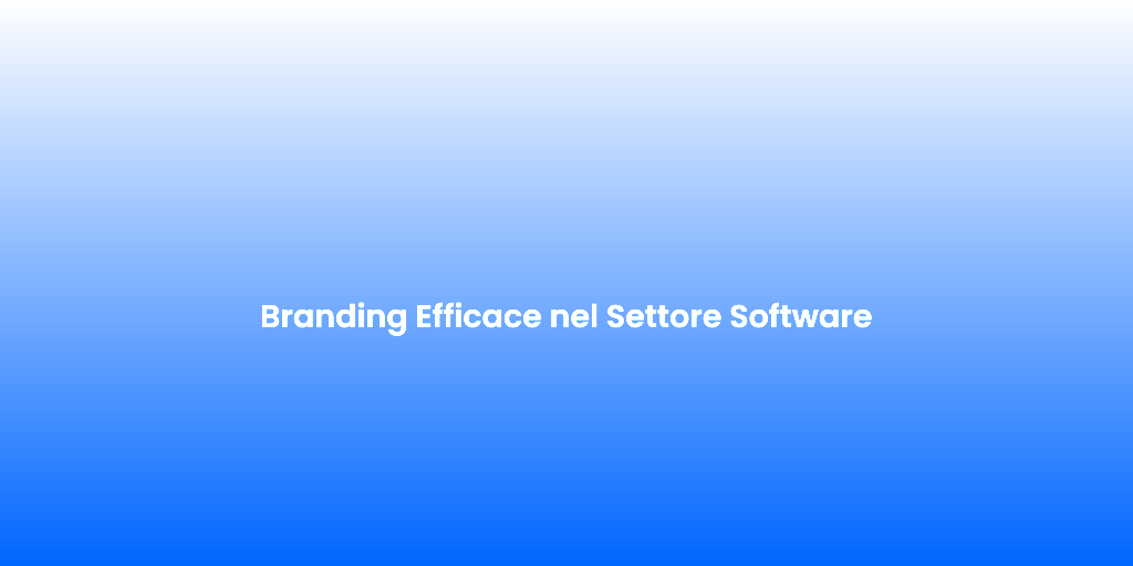 Branding Efficace nel Settore Software