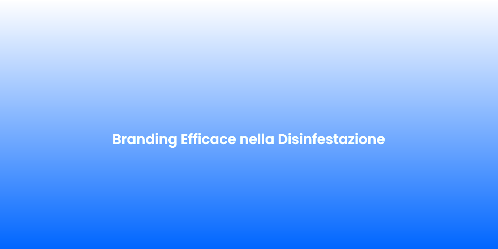 Branding Efficace nella Disinfestazione 2