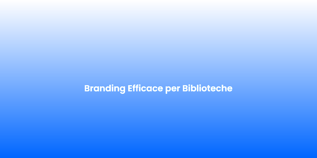 Branding Efficace per Biblioteche 2