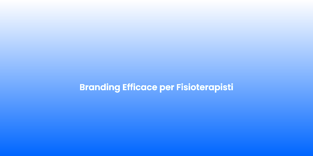 Branding Efficace per Fisioterapisti 1