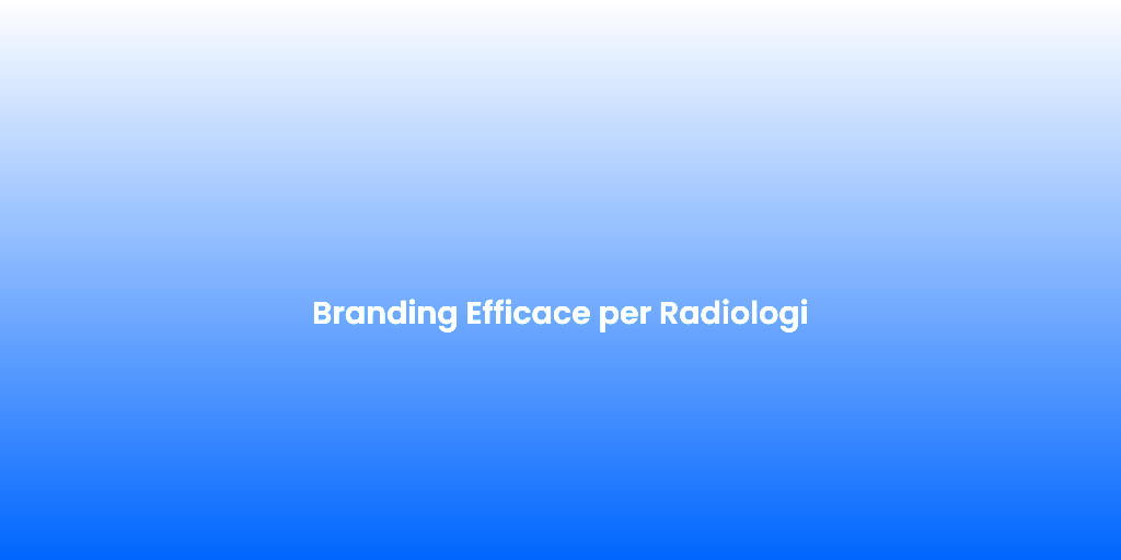 Branding Efficace per Radiologi 1