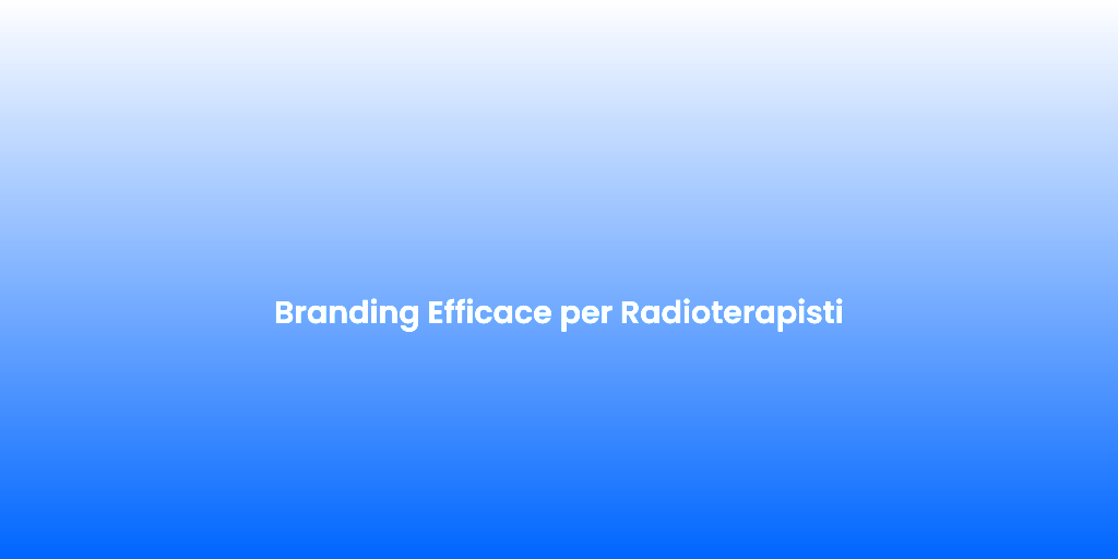 Branding Efficace per Radioterapisti 1