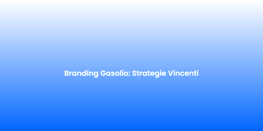 Branding Gasolio Strategie Vincenti 1