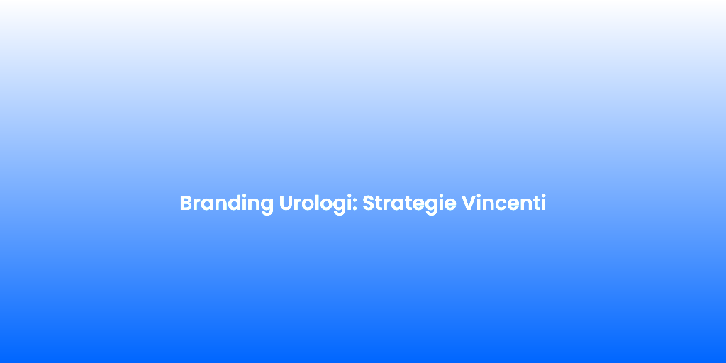 Branding Urologi Strategie Vincenti