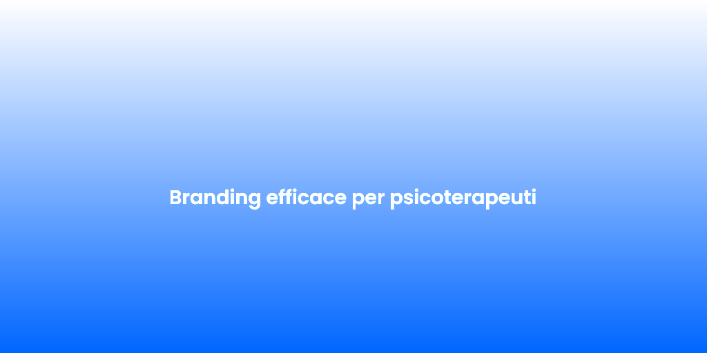 Branding efficace per psicoterapeuti 1