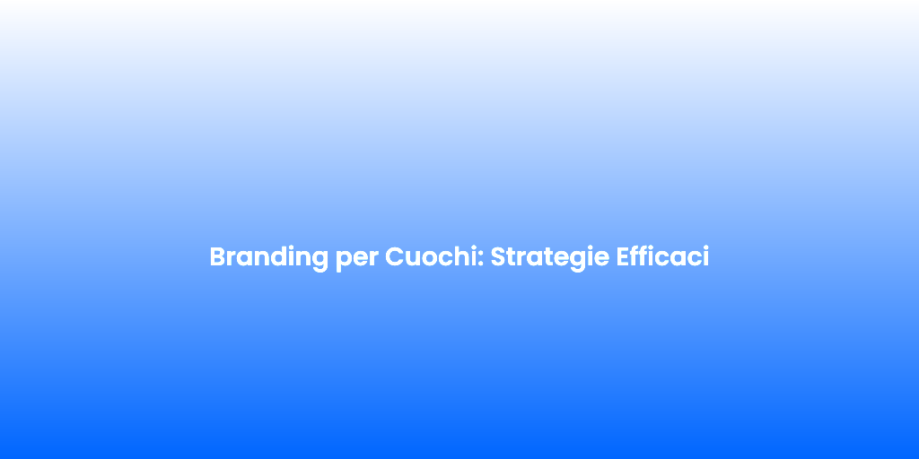 Branding per Cuochi Strategie Efficaci 3