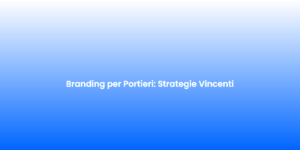 Branding per Portieri Strategie Vincenti 1