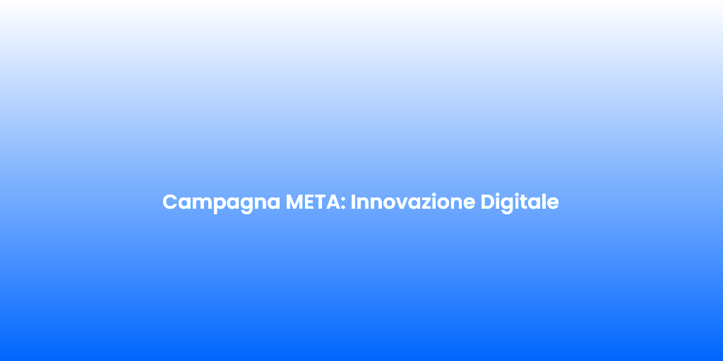 Campagna META Innovazione Digitale