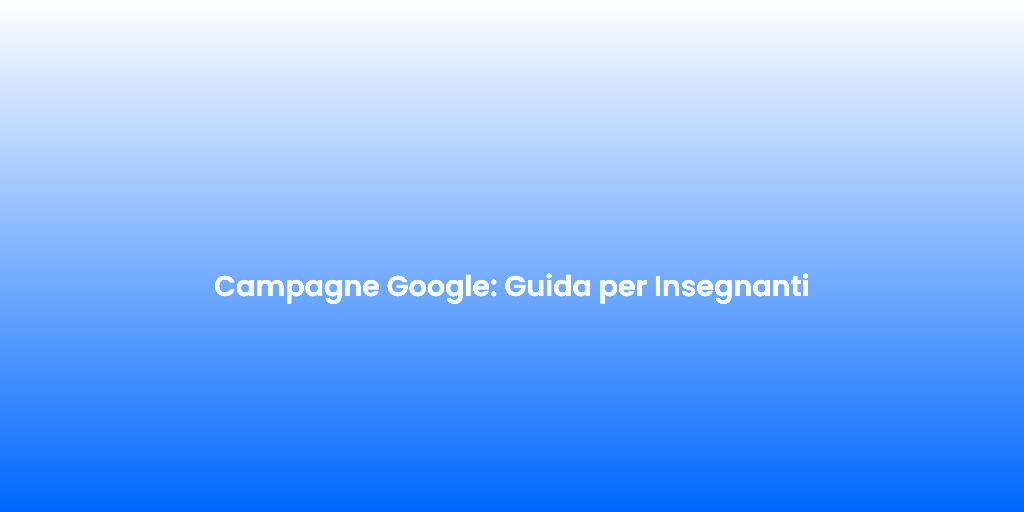 Campagne Google Guida per Insegnanti 1