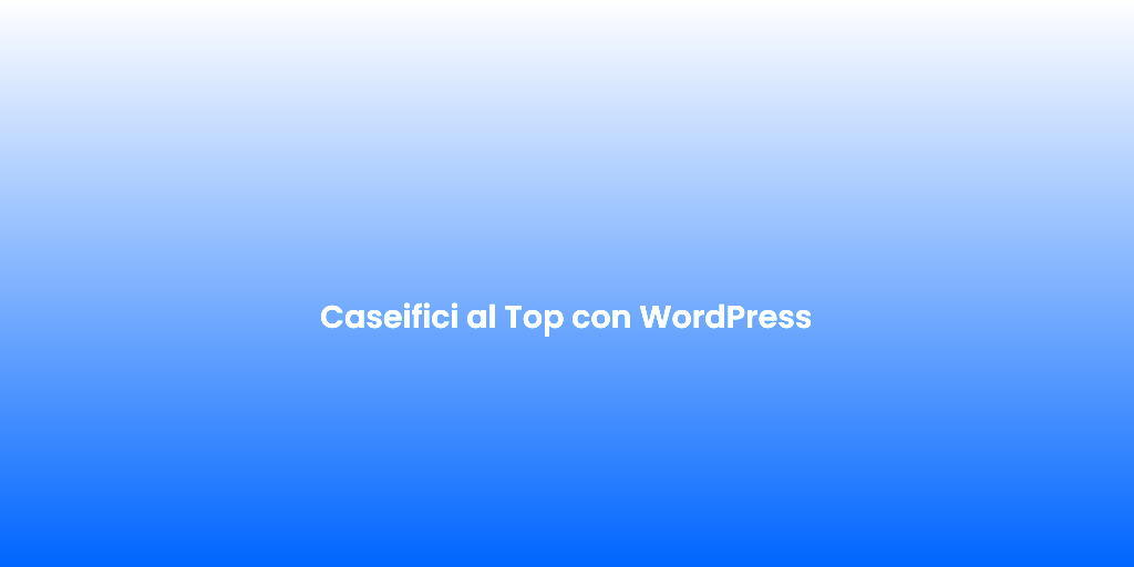 Caseifici al Top con WordPress