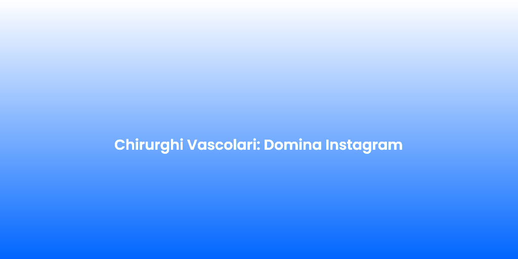 Chirurghi Vascolari Domina Instagram