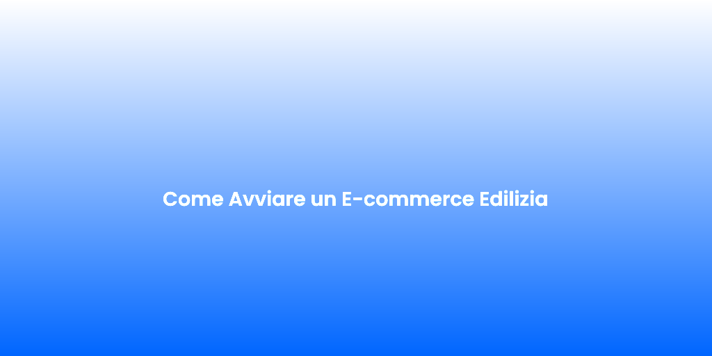 Come Avviare un E commerce Edilizia