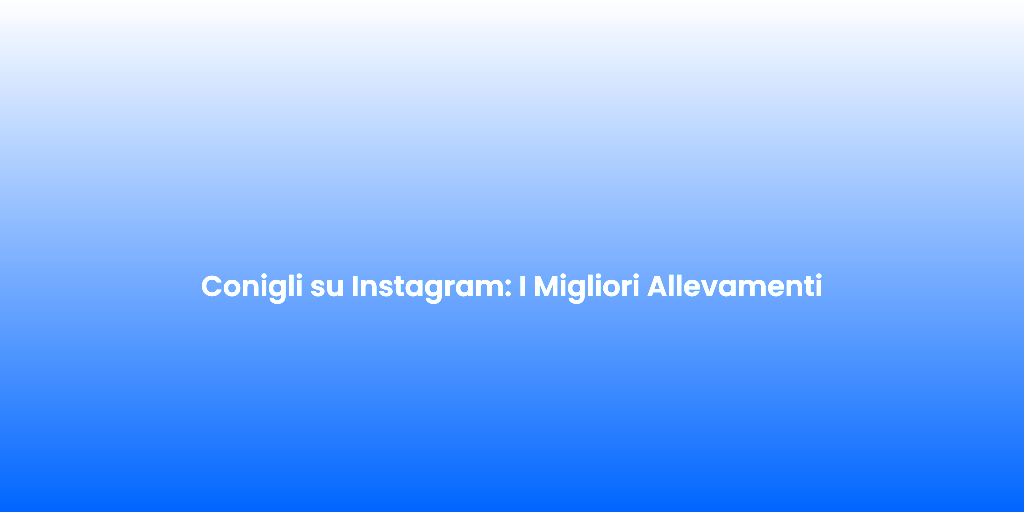 Conigli su Instagram I Migliori Allevamenti 4