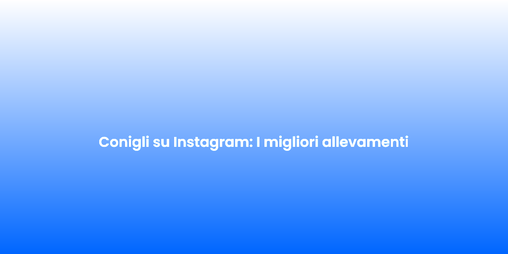 Conigli su Instagram I migliori allevamenti 1