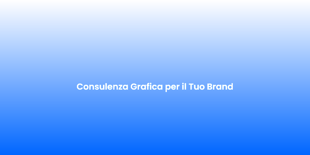 Consulenza Grafica per il Tuo Brand