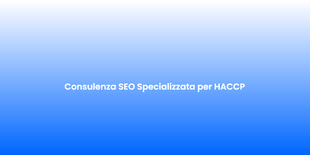 Consulenza SEO Specializzata per HACCP