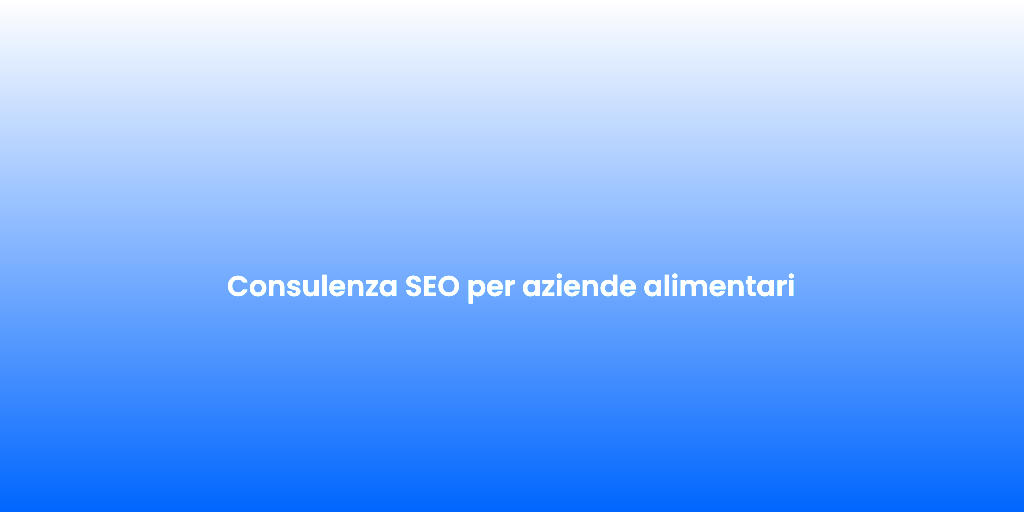 Consulenza SEO per aziende alimentari