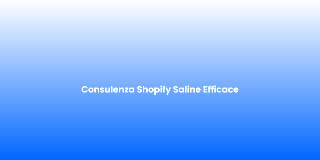 Consulenza Shopify Saline Efficace